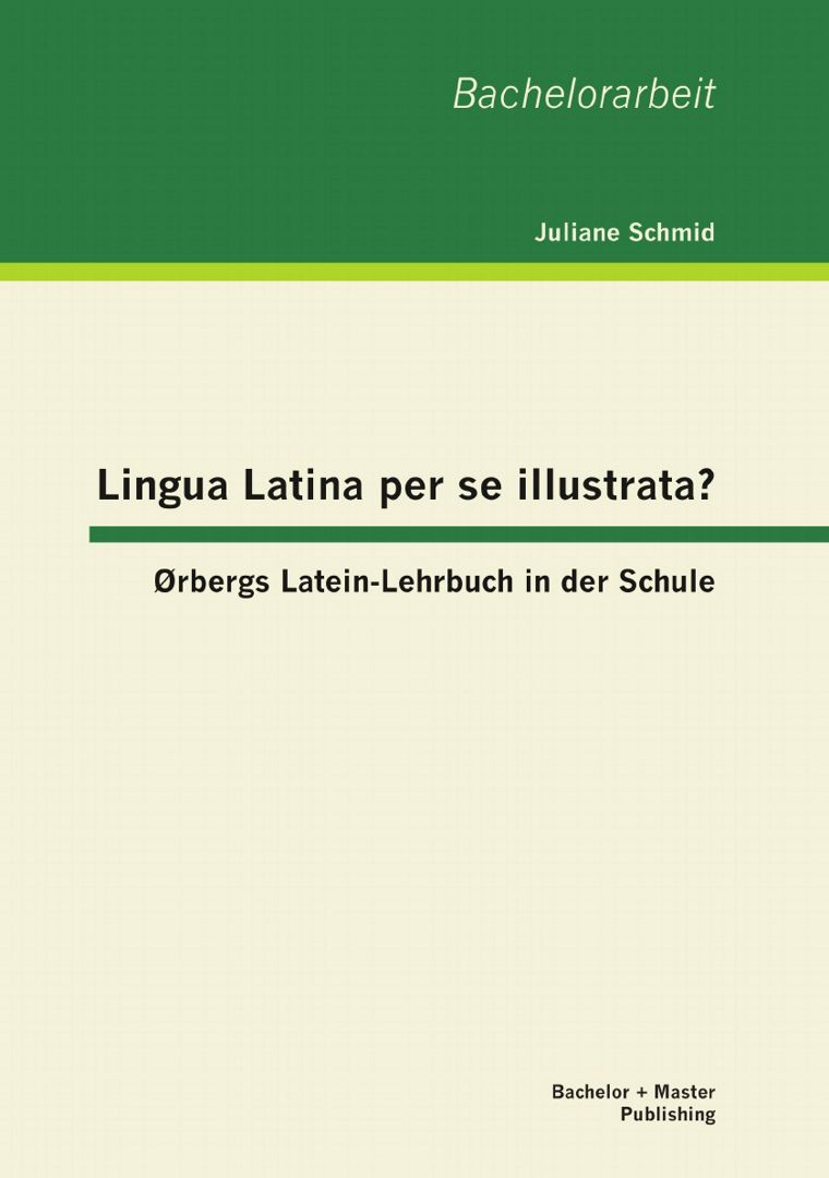 Lingua Latina per se illustrata? Ørbergs Latein-Lehrbuch in der Schule