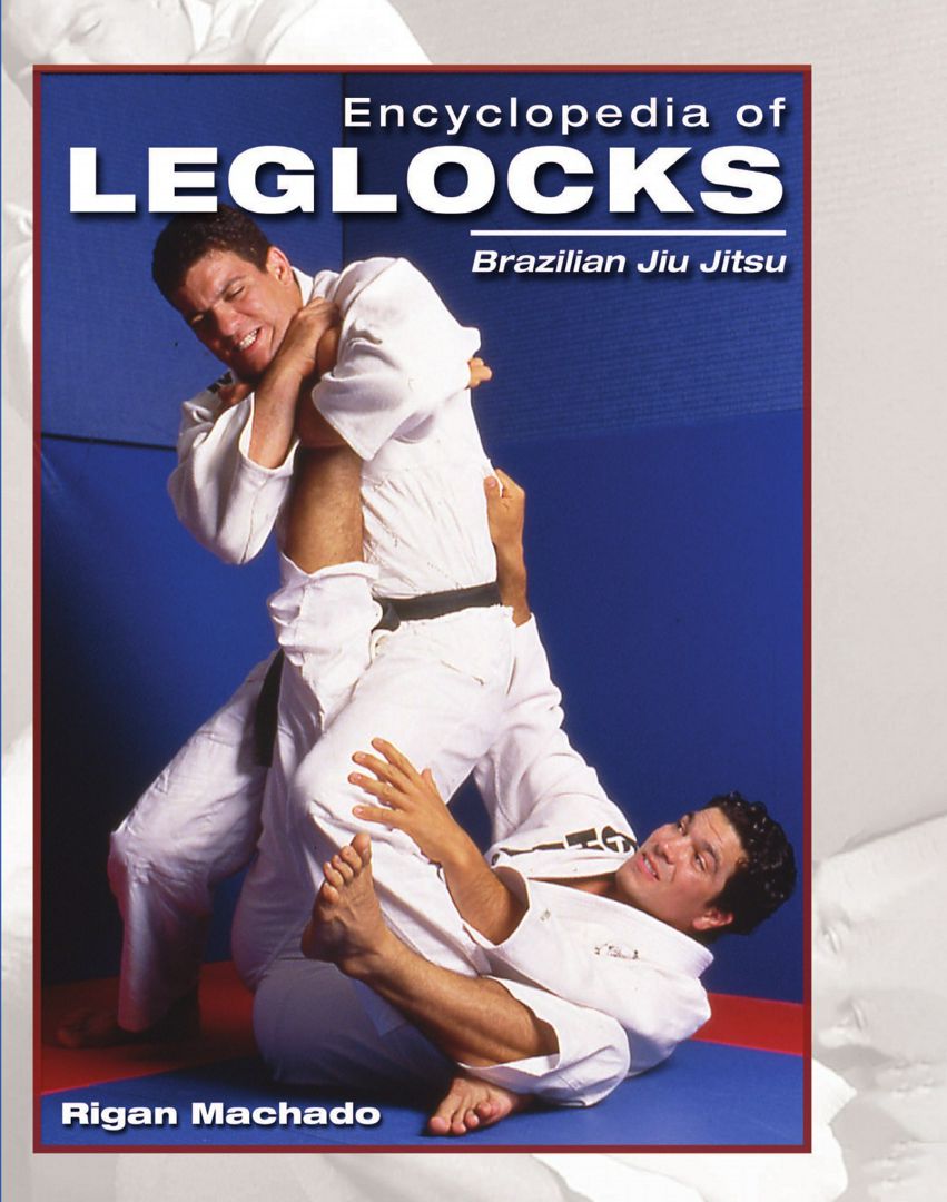 Encyclopedia of Leglocks. Brazilian Jiu Jitsu