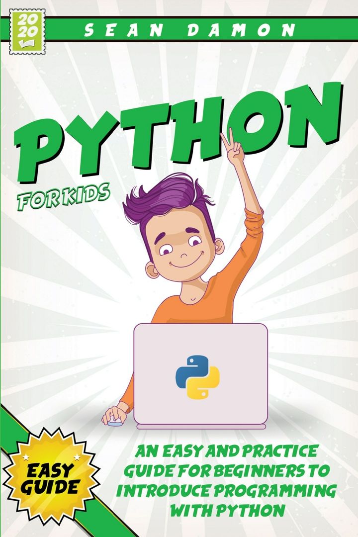 Python for Kids. An Easy and Practice Guide for Beginners to Introduce ...