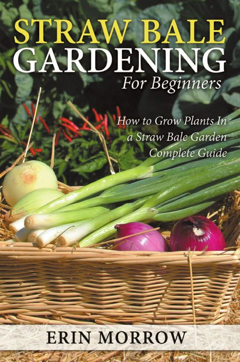 Straw Bale Gardening For Beginners. How to Grow Plants In a Straw Bale Garden Complete Guide