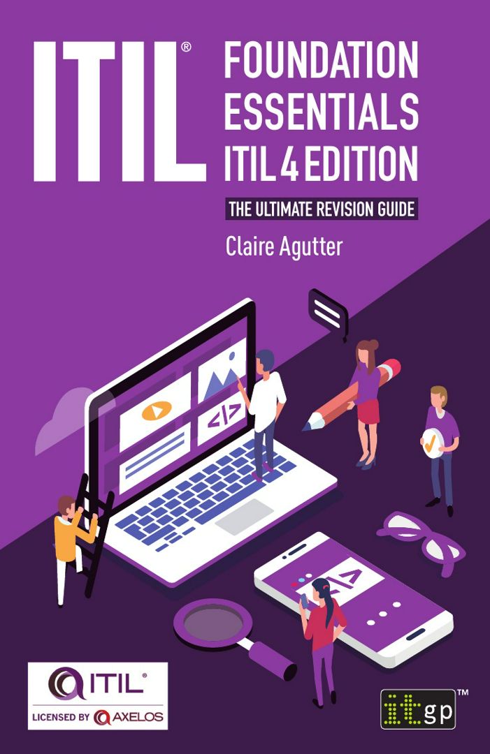 ITIL® Foundation Essentials ITIL 4 Edition. The ultimate revision guide