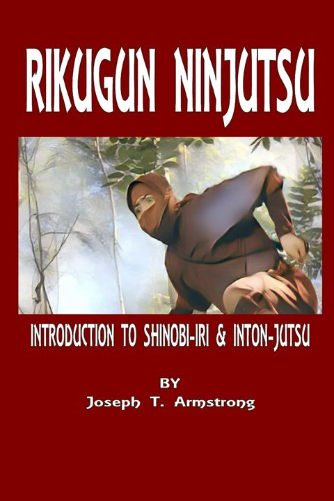 RIKUGUN NINJUTSU INTRODUCTION TO SHINOBI-IRI & INTON-JUTSU VOLUME ONE