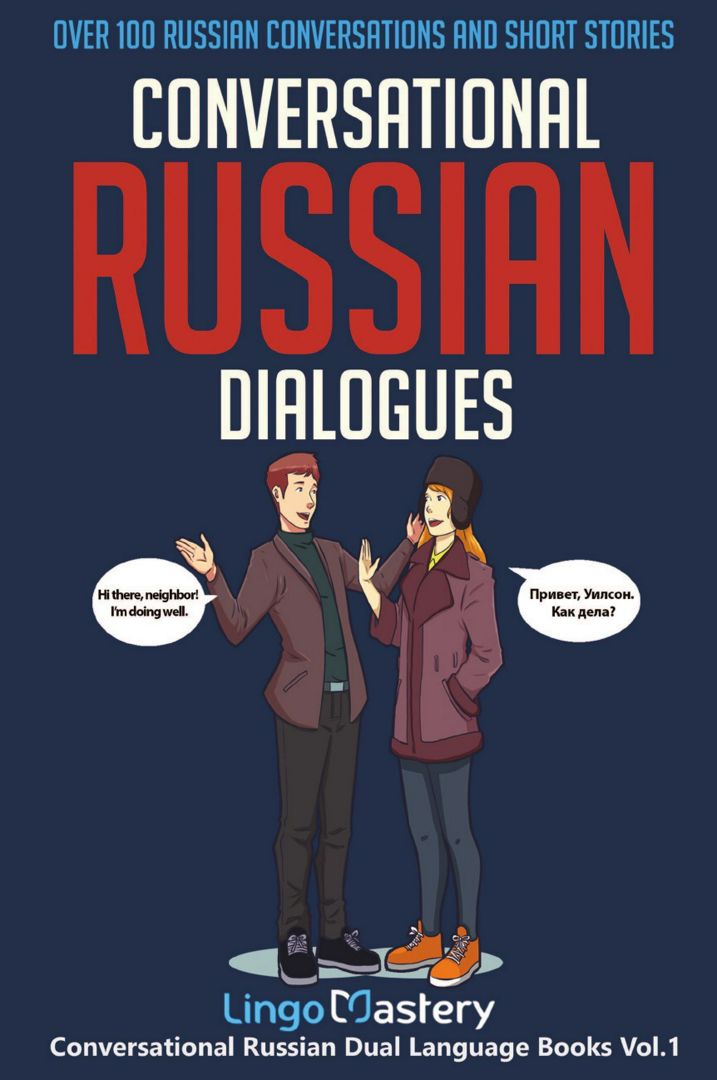 Conversational Russian Dialogues. Over 100 Russian Conversations and Short Stories