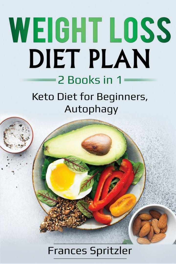 Weight Loss Diet Plan. 2 Books in 1 - Keto Diet for Beginners, Autophagy