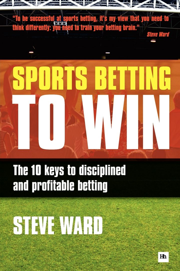 Sports Betting to Win. The 10 Keys to Disciplined and Profitable Betting