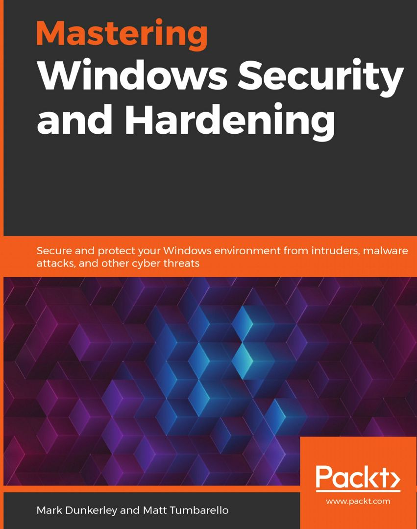 Mastering Windows Security and Hardening. Secure and protect your Windows environment from intrud...