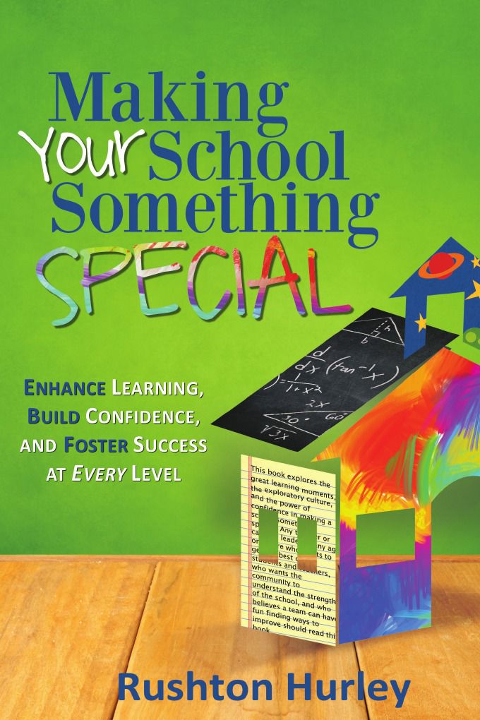 Making Your School Something Special. Enhance Learning, Build ...