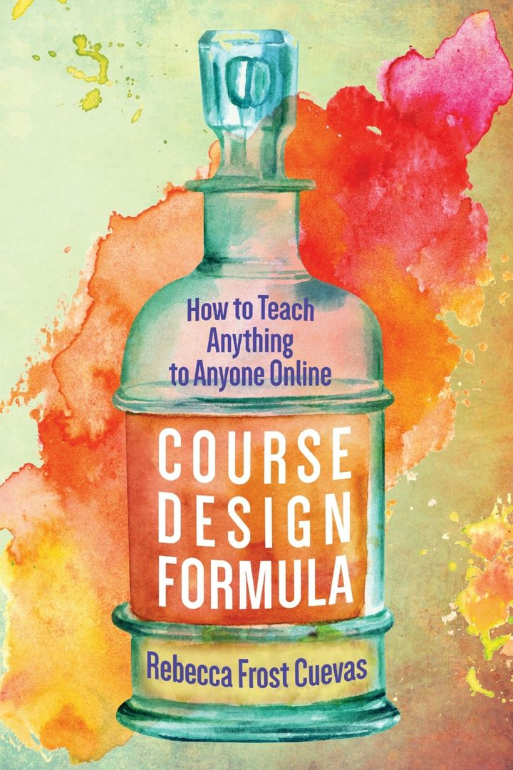 Course Design Formula. How to Teach Anything to Anyone Online