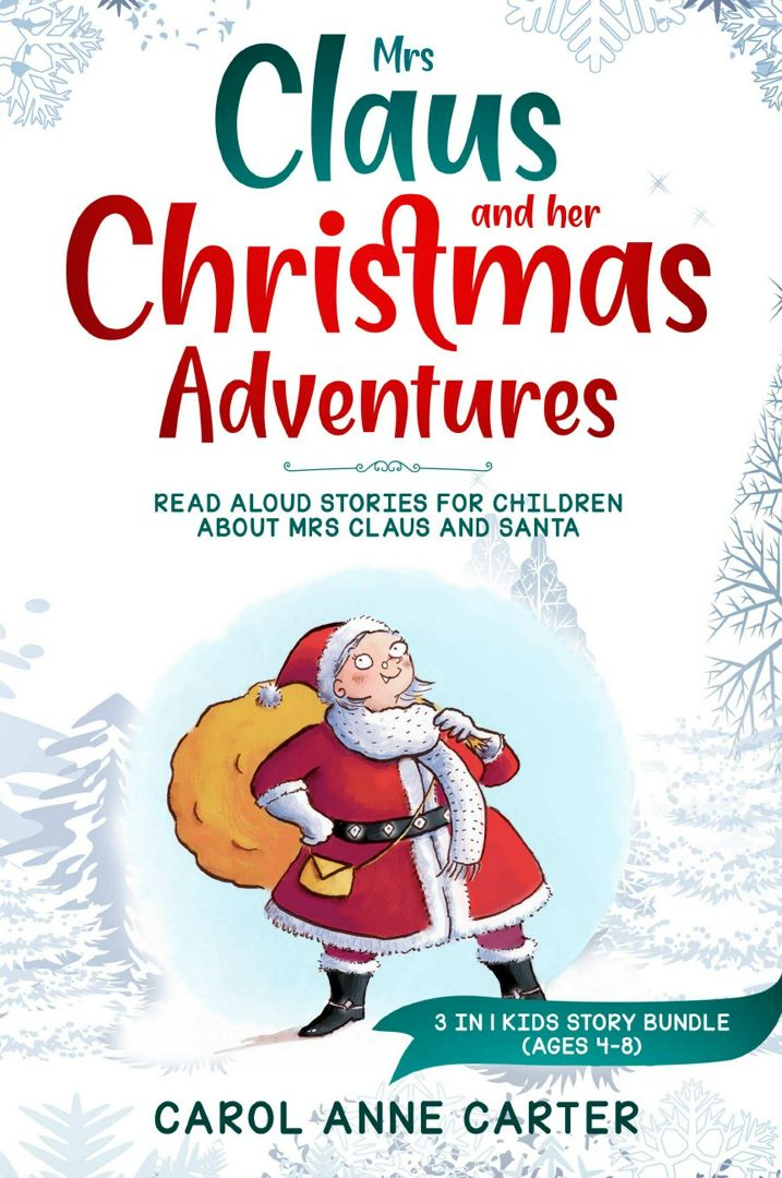 Mrs Claus and her Christmas Adventures. Read Aloud Stories for Children about Mrs Claus and Santa...