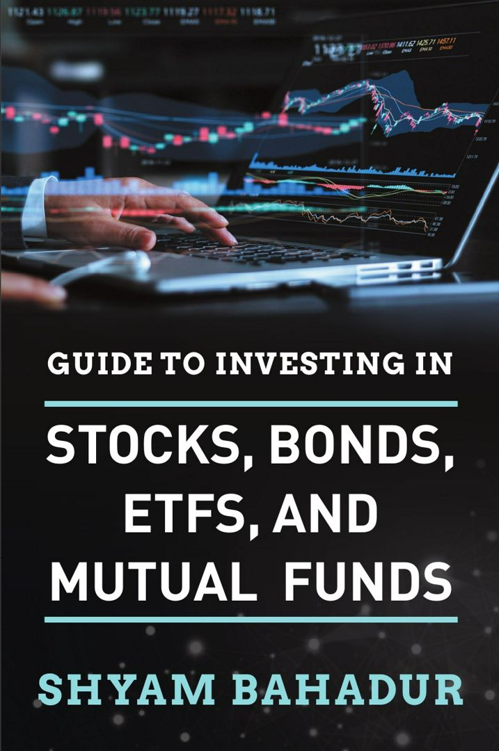 Guide To Investing In Stocks, Bonds, ETFS And Mutual Funds. A Beginner ...