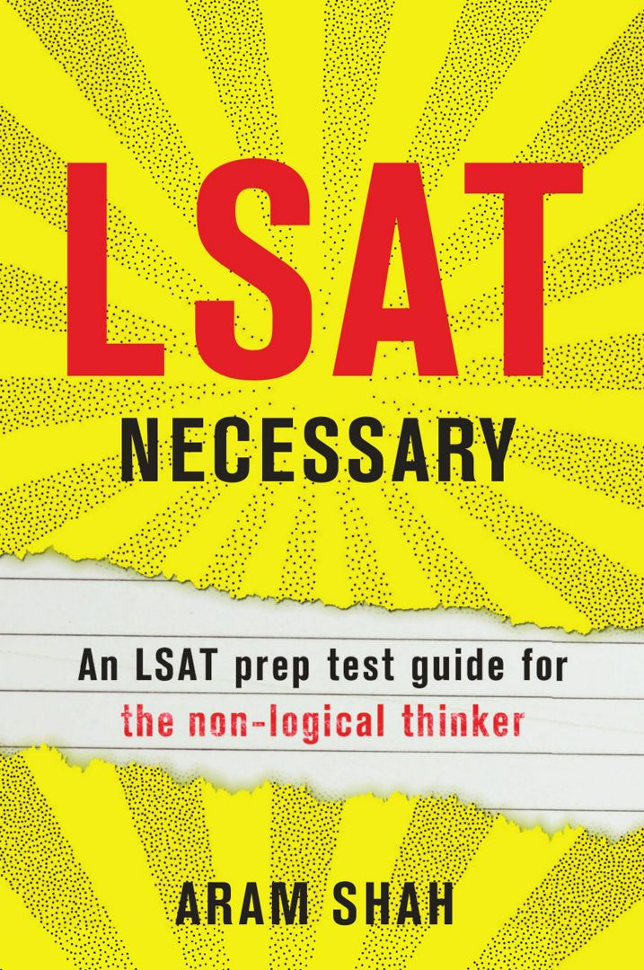LSAT NECESSARY. An LSAT prep test guide for the non-logical thinker