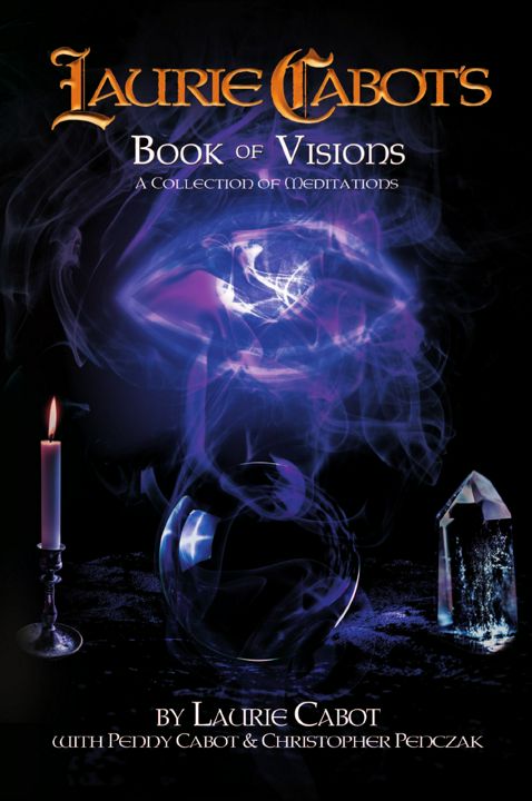 Laurie Cabot's Book of Visions. A Collection of Meditations