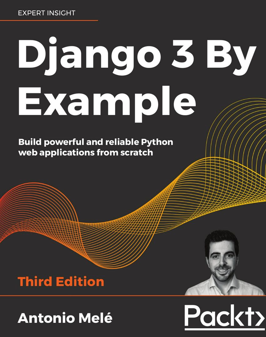 Django 3 By Example - Third Edition. Джанго 3 на примерах - третье издание: на англ. яз.
