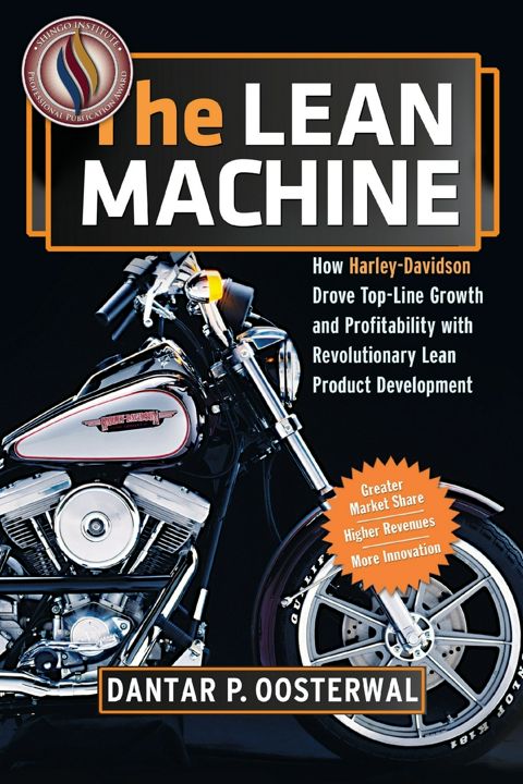 The Lean Machine. How Harley-Davidson Drove Top-Line Growth and Profitability with Revolutionary ...