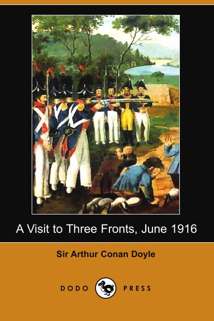 A Visit to Three Fronts, June 1916 (Dodo Press)