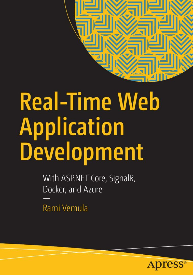 Real-Time Web Application Development. With ASP.NET Core, SignalR, Docker, and Azure