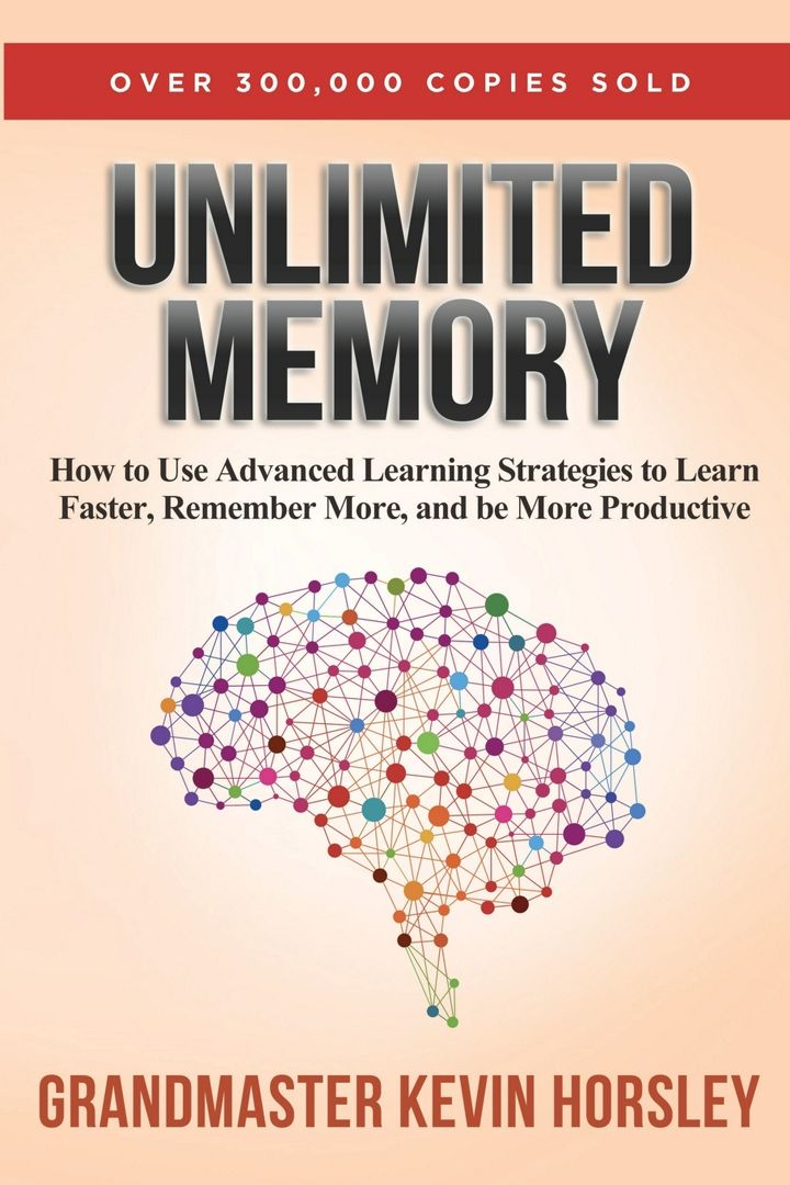 Unlimited Memory. How to Use Advanced Learning Strategies to Learn Faster, Remember More and be M...
