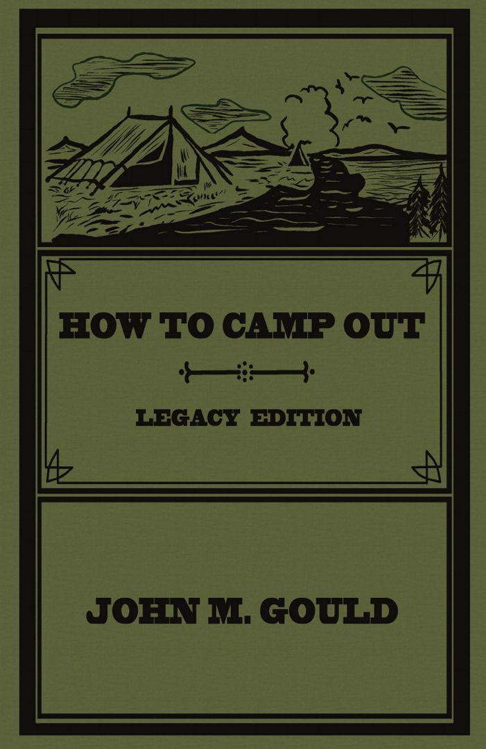 How To Camp Out (Legacy Edition). The Original Classic Handbook On Camping, Bushcraft, And Outdoo...