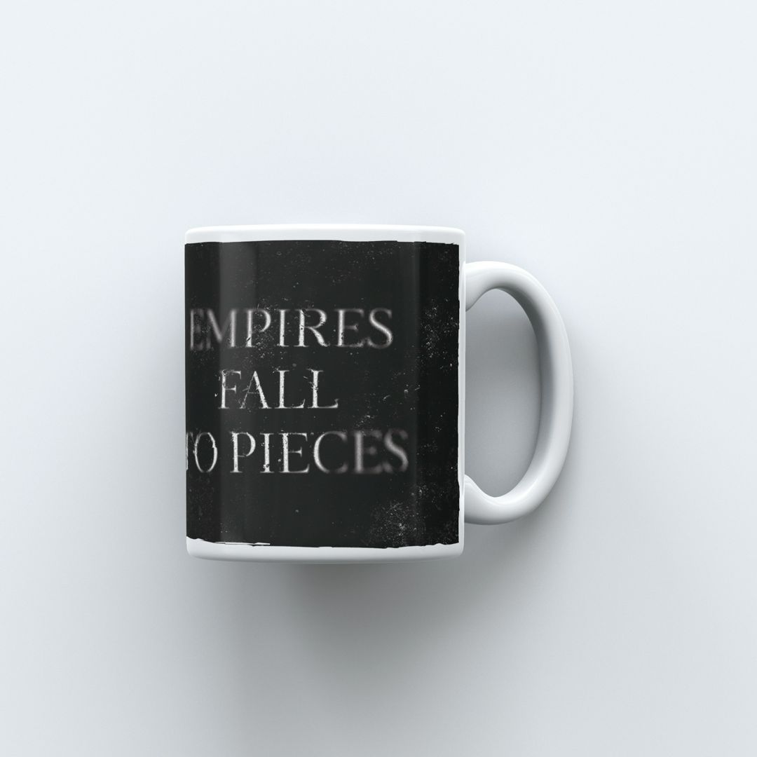 Empires fall to pieces — принт для печати на кружках