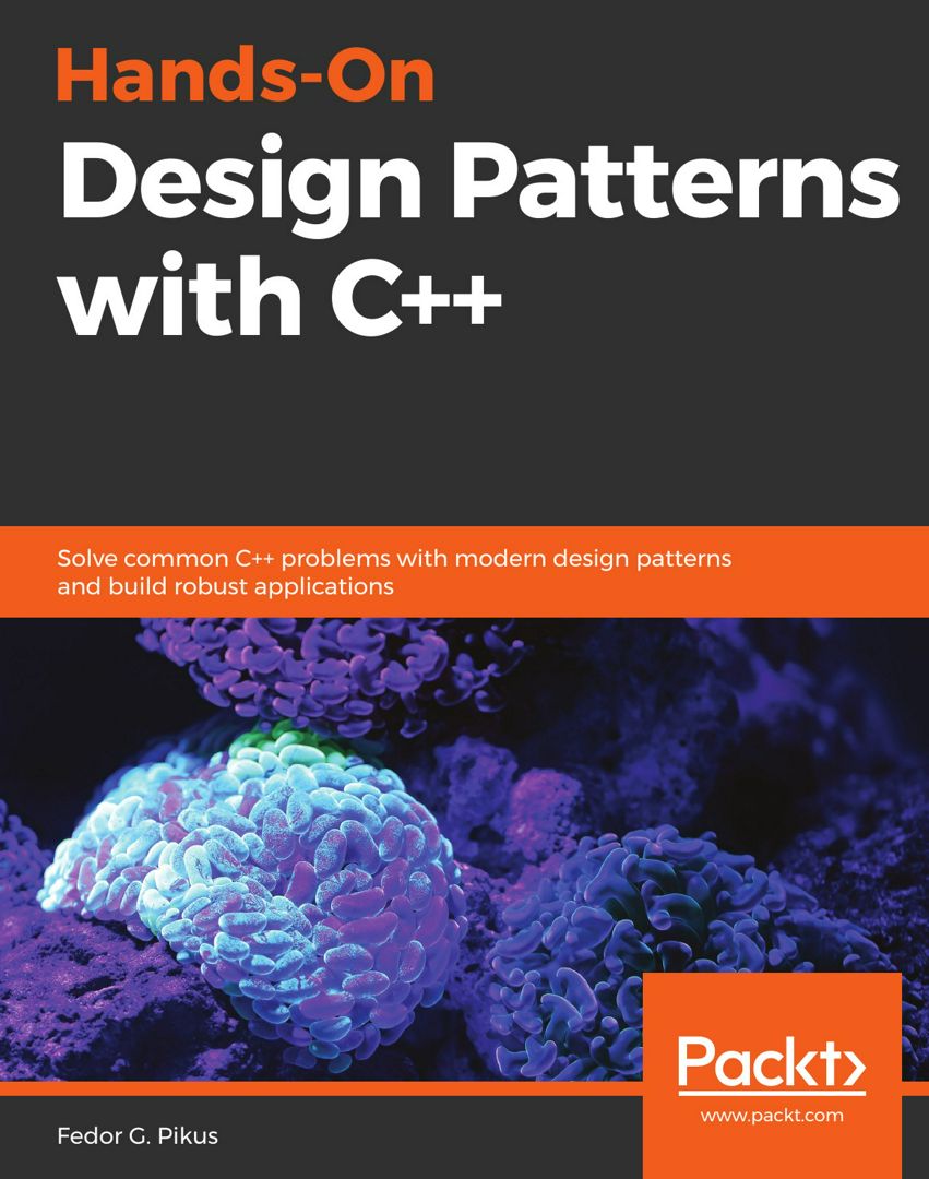 Hands-On Design Patterns with C++. Solve common C++ problems with modern design patterns and buil...