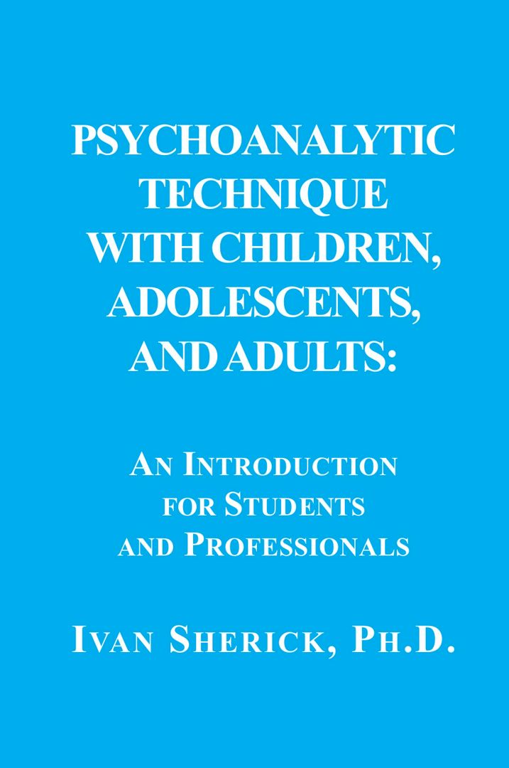 Psychoanalytic Technique with Children, Adolescents, and Adults. : An Introduction for Students a...