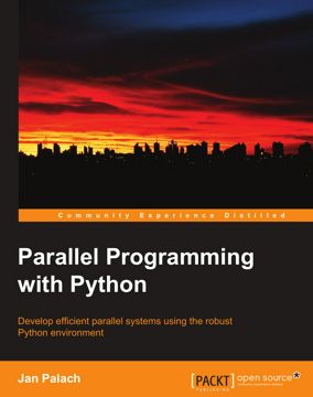 Parallel Programming with Python. Develop Efficient Parallel Systems ...