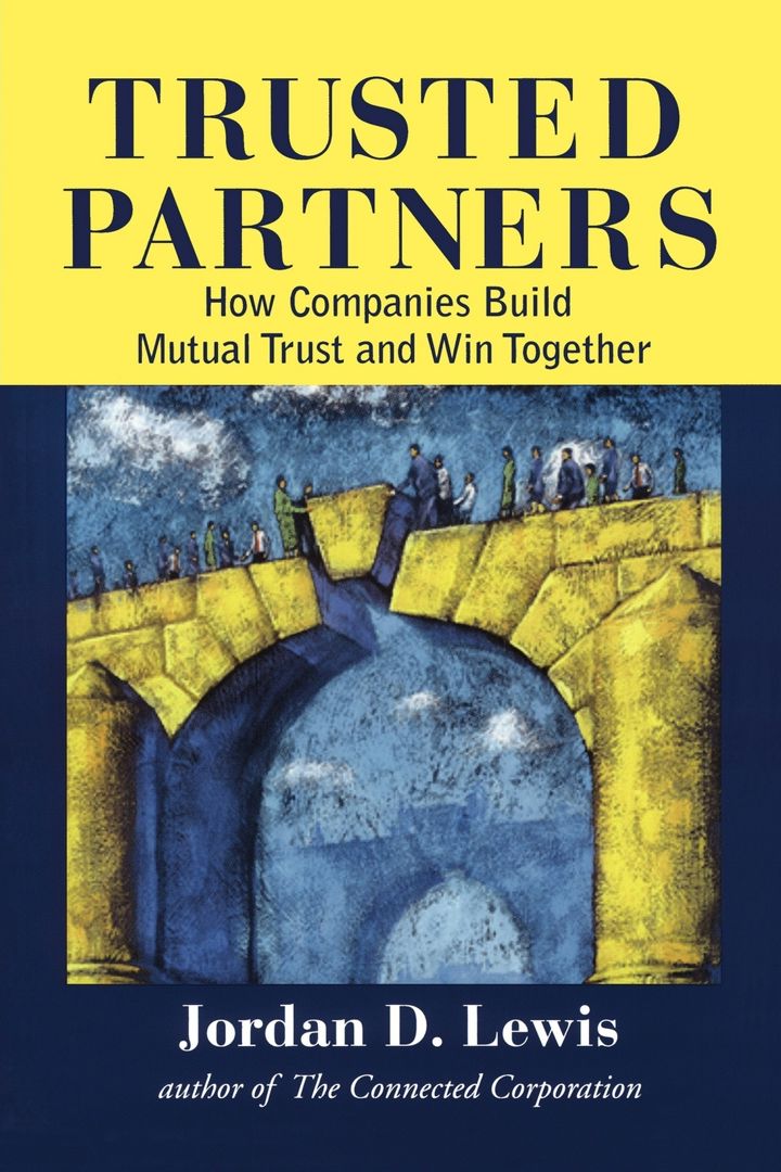 Trusted Partners. How Companies Build Mutual Trust and Win Together
