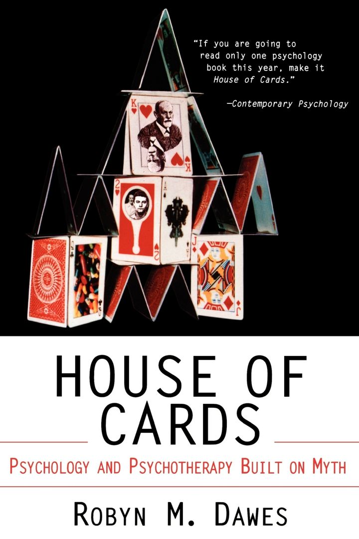 House of Cards. Psychology and Psychotherapy Built on Myth