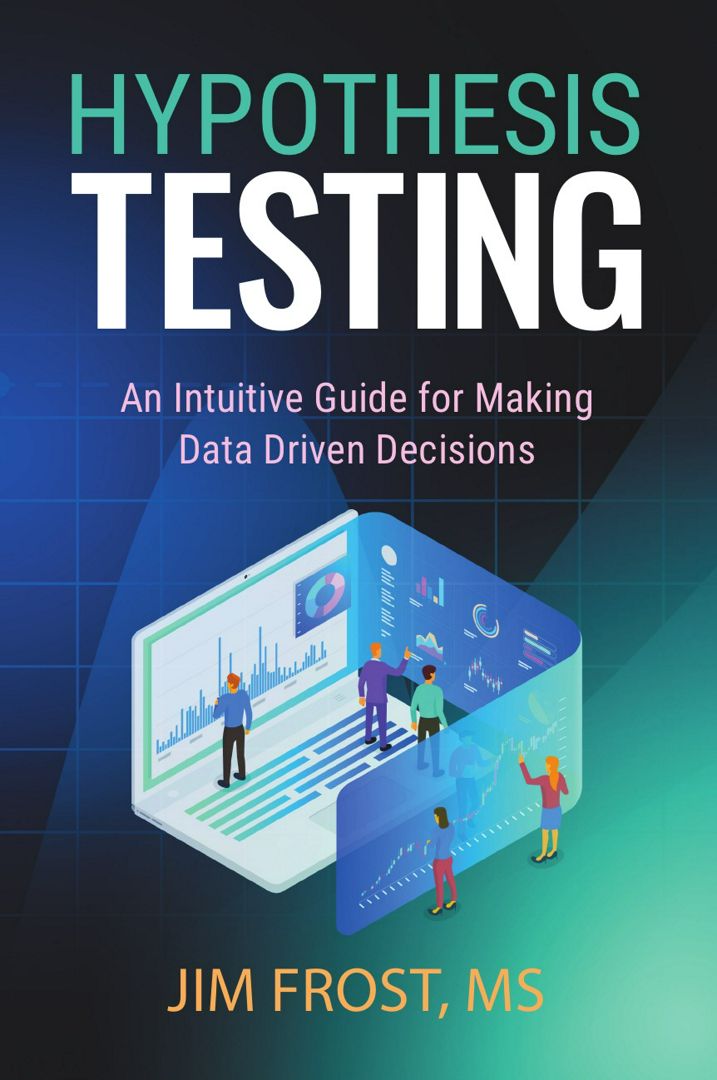 Hypothesis Testing. An Intuitive Guide for Making Data Driven Decisions
