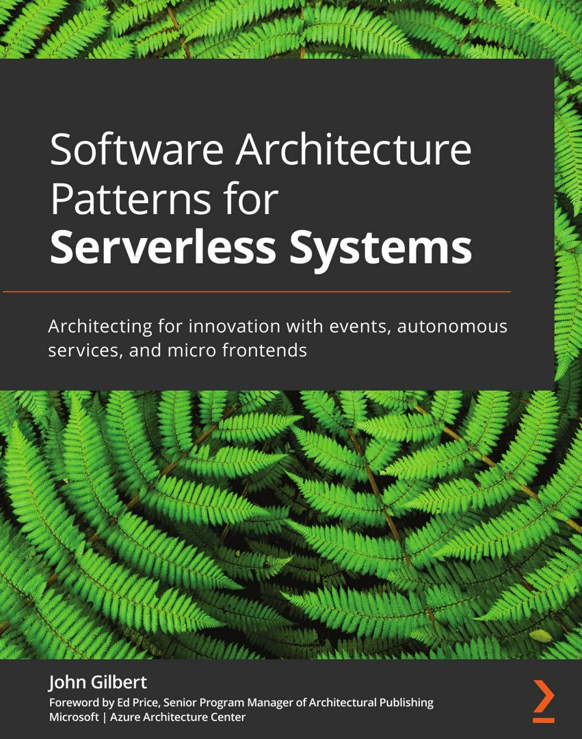Software Architecture Patterns for Serverless Systems. Architecting for innovation with events, a...
