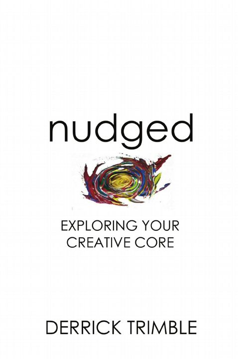 Nudged. Exploring Your Creative Core