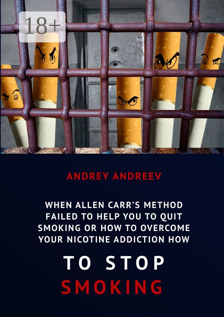 When Allen Carr's method failed to help you to quit smoking or how to overcome Your nicotine addicti