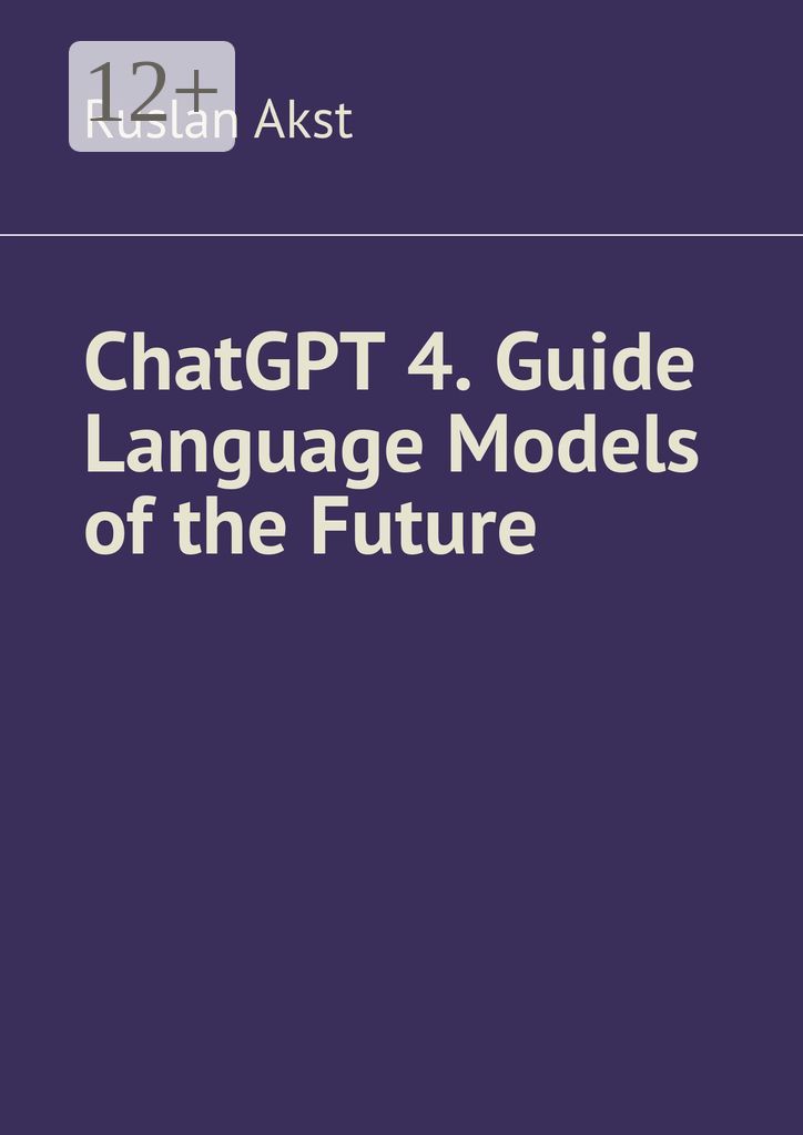 ChatGPT 4. Guide Language Models of the Future