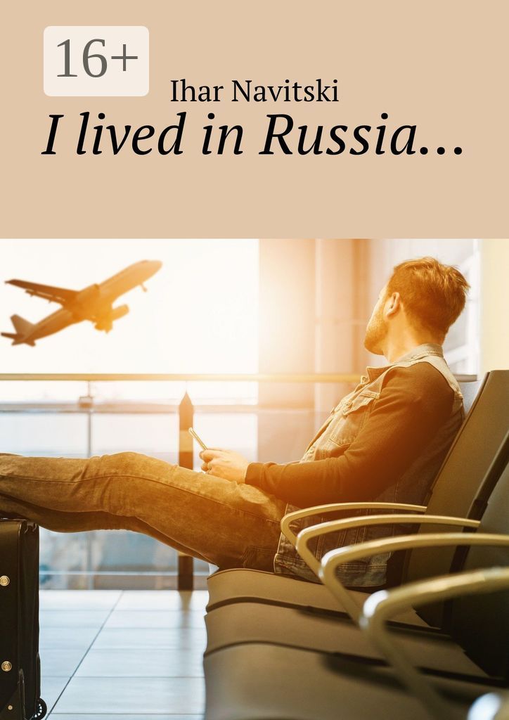 I lived in Russia...