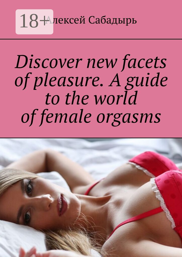 Discover new facets of pleasure. A guide to the world of female orgasms