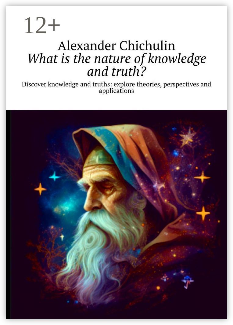 What is the nature of knowledge and truth?