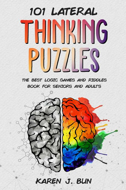 101 Lateral Thinking Puzzles. The Best Logic Games And Riddles Book For Seniors And Adults