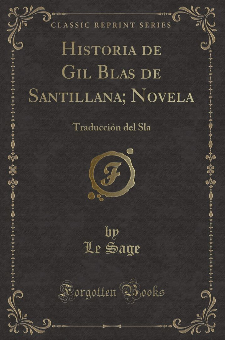 Historia de Gil Blas de Santillana; Novela. Traducción del Sla (Classic Reprint)