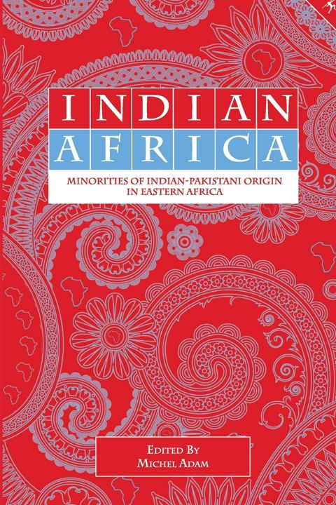 Indian Africa. Minorities of Indian-Pakistani Origin in Eastern Africa