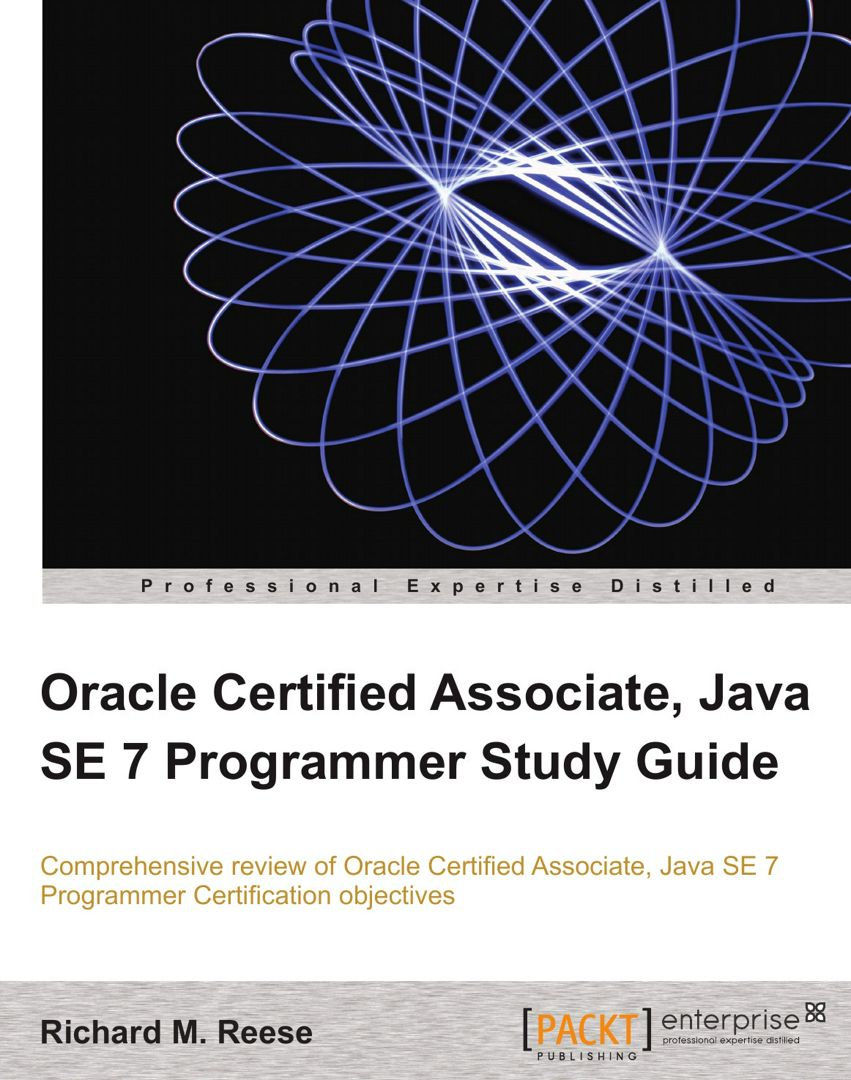 Oracle Certified Associate, Java Se 7 Programmer Study Guide - Richard ...