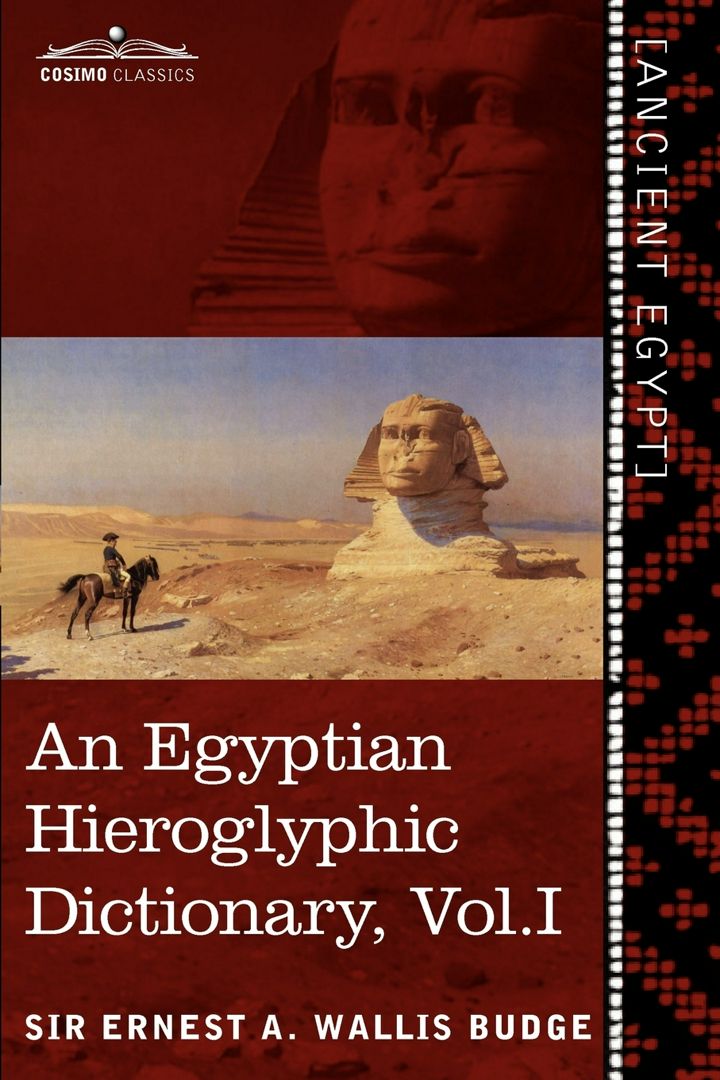 An Egyptian Hieroglyphic Dictionary (in Two Volumes), Vol.I. With an Index of English Words, Kin...