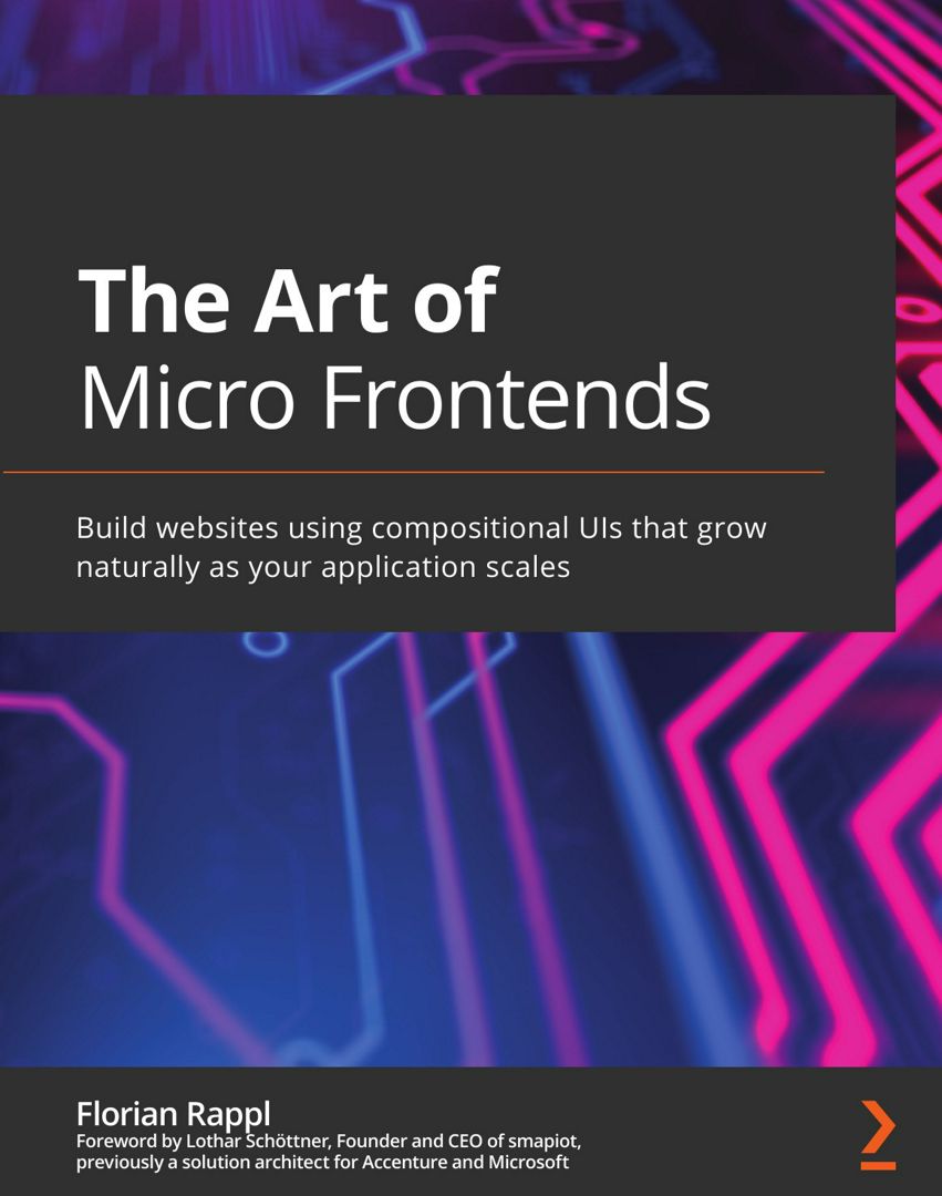 The Art of Micro Frontends. Искусство микро-фронтенда: на англ. яз.