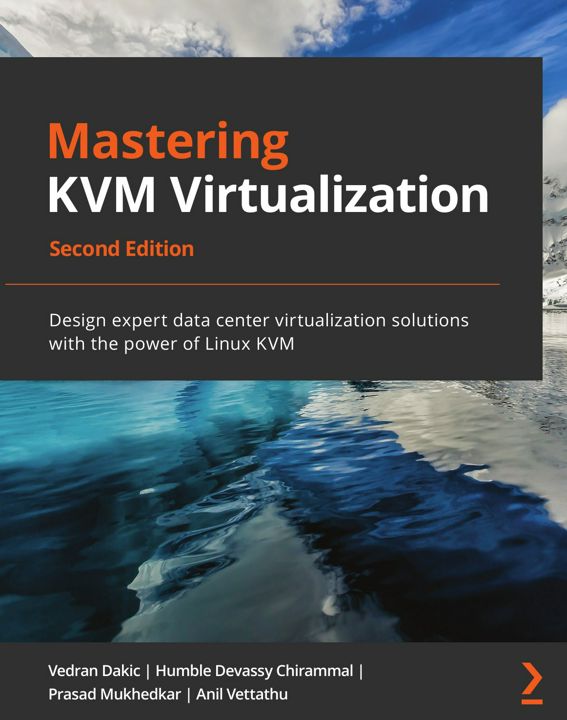 Mastering KVM Virtualization - Second Edition