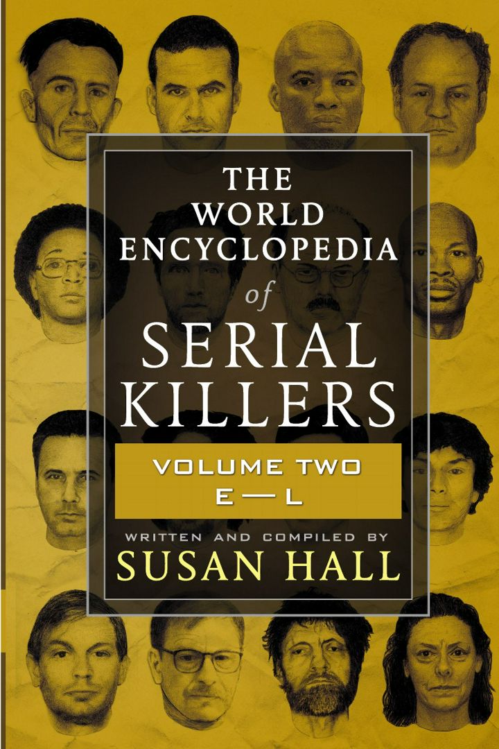 The World Encyclopedia Of Serial Killers. Volume Two E-L