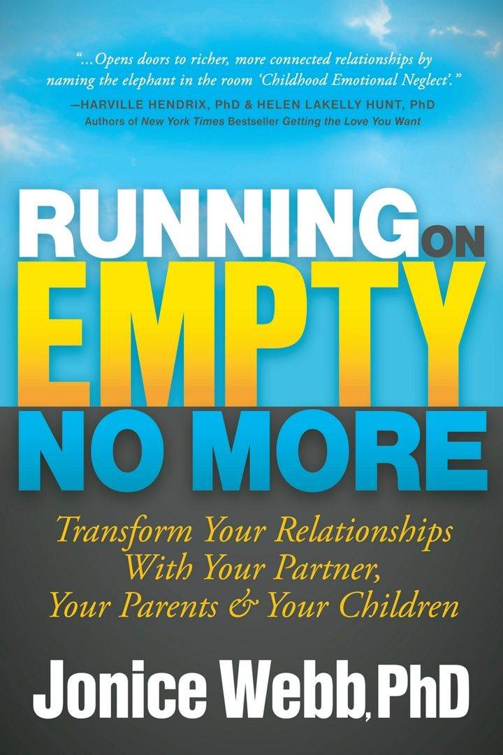 Running on Empty No More. Transform Your Relationships with Your Partner, Your Parents and Your C...