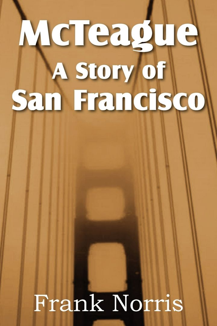 McTeague. A Story of San Francisco