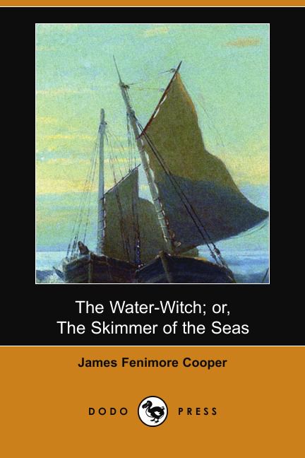 The Water-Witch; Or, the Skimmer of the Seas (Dodo Press)