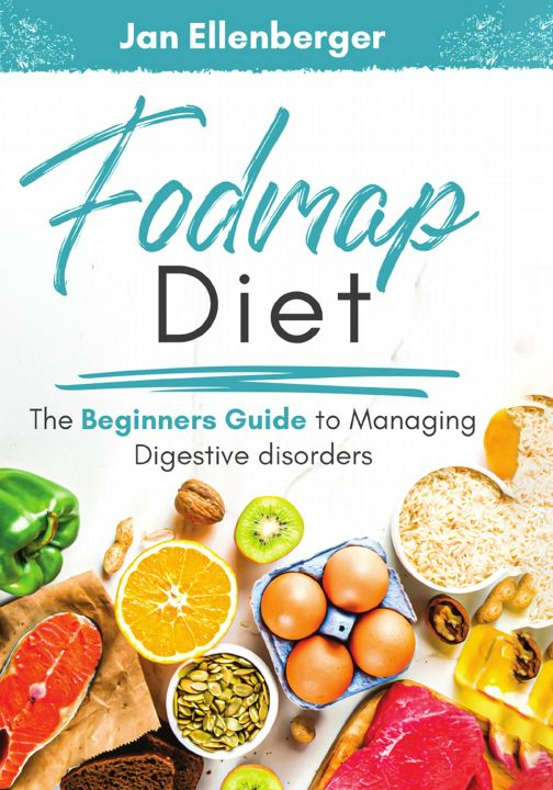 Fodmap Diet The Beginners Guide to Managing Digestive Disorders