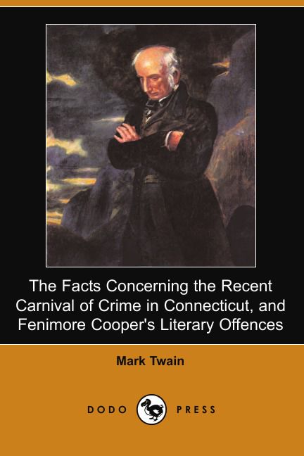 The Facts Concerning the Recent Carnival of Crime in Connecticut, and Fenimore Cooper's Literary ...