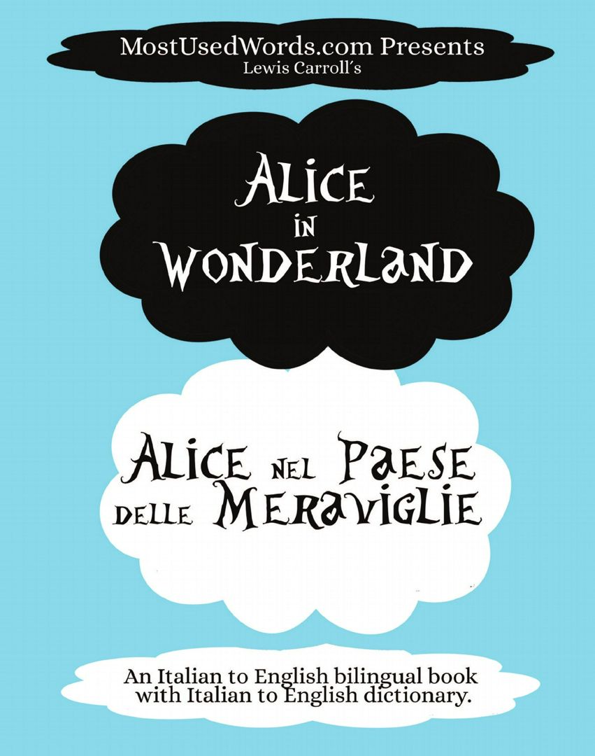 Alice in Wonderland - Alice nel Paese delle Meraviglie. (An Italian to English bilingual book wit...